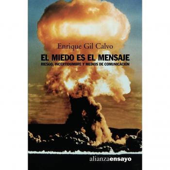 El miedo es el mensaje: Riesgo, incertidumbre y medios de comunicación