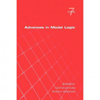 Advances in Modal Logic Volume 7: Comprehensive Insights into Modal Reasoning by Carlos Areces