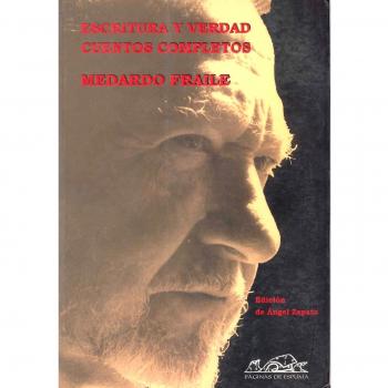 Escritura y verdad: Cuentos completos - Medardo Fraile