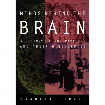 Minds Behind the Brain: A History of the Pioneers and Their Discoveries