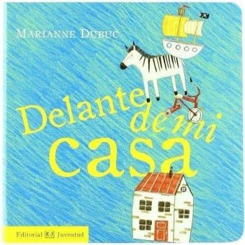 Delante de mi casa - Marianne Dubuc