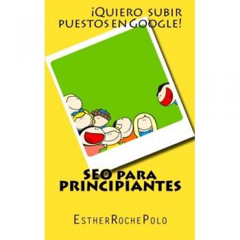 SEO para Principiantes: La Guía más Clara y Fácil que hayas leído jamás