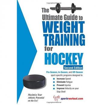 The Ultimate Guide to Weight Training for Hockey: 2nd Edition
