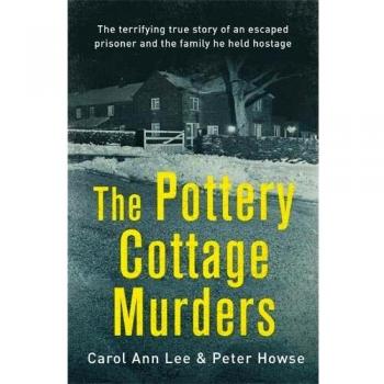 The Pottery Cottage Murders: The first-hand account of a family held hostage