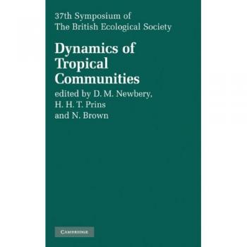 Dinámicas de Comunidades Tropicales: 37º Simposio de la Sociedad Ecológica Británica (Simposios de la Sociedad Ecológica Británica)