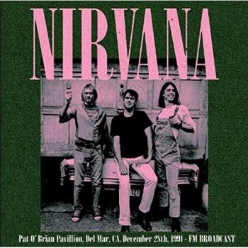 The Pat O'Brien Pavilion - Del Mar, CA - December 28th 1991 - FM Broadcast [Vinilo] - Nirvana