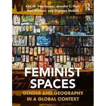 Feminist Spaces: Gender and Geography in a Global Context