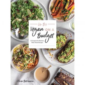 LIV B's Vegan on a Budget: 112 Inspired and Effortless Plant-Based Recipes