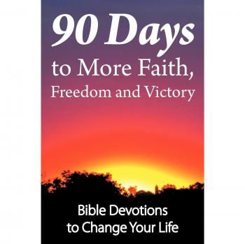 90-Day Bible Devotional for Faith, Freedom, and Victory by Dean Wall