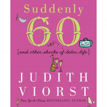 Suddenly Sixty and Other Shocks of Later Life
