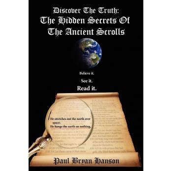 Discover the Truth: The Hidden Secrets of the Ancient Scrolls - Paperback Edition