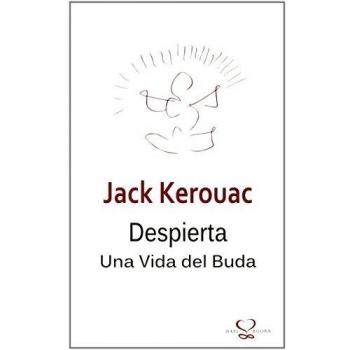 Despierta. Una Vida Del Buda - Jack Kerouac