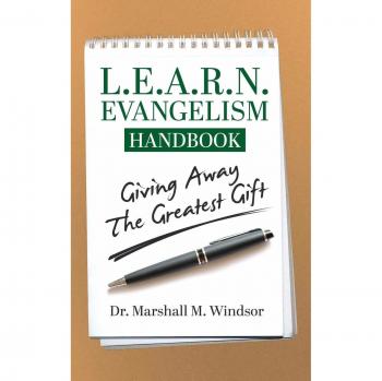 L.E.A.R.N. Evangelism Handbook: The Ultimate Guide to Sharing the Greatest Gift