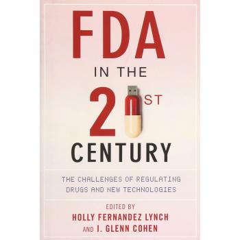Fda in the Twenty-First Century: The Challenges of Regulating Drugs and New Technologies