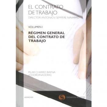 El Contrato de Trabajo. Volumen I. Régimen General del Contrato de Trabajo