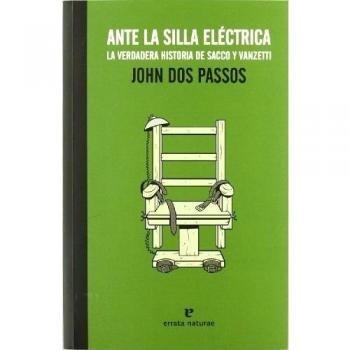 Ante La Silla Electrica: La verdadera historia de Sacco y Vanzetti