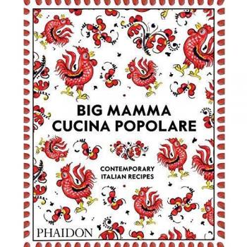 Big Mamma Cucina Popolare: Contemporary Italian Recipes