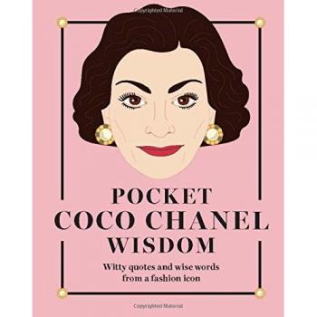 Pocket Coco Chanel Wisdom: Witty Quotes and Wise Words From a Fashion Icon