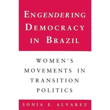 Engendering Democracy in Brazil: Women's Movements and Political Transition Analysis