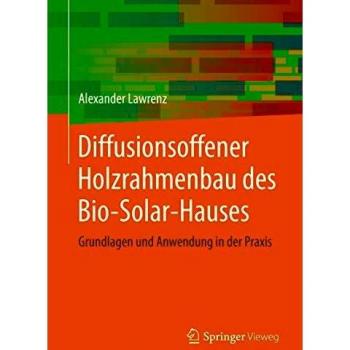 Diffusionsoffener Holzrahmenbau des Bio-Solar-Hauses: Grundlagen und Anwendung in der Praxis