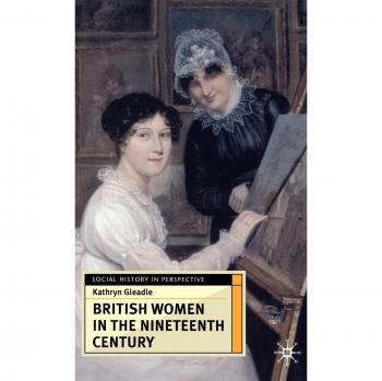Nineteenth Century British Women's Social History Book