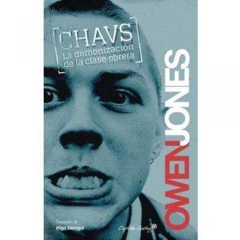 Chavs. La Demonización De La Clase Obrera - 3ª Edición - Owen Jones