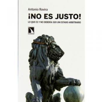 ¡No Es Justo!: Lo que es y no debería ser un Estado arbitrario.