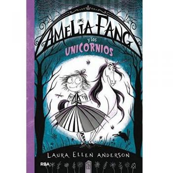 Amelia Fang 2 - Amelia y los unicornios: 002 - ANDERSON , LAURA ELLEN