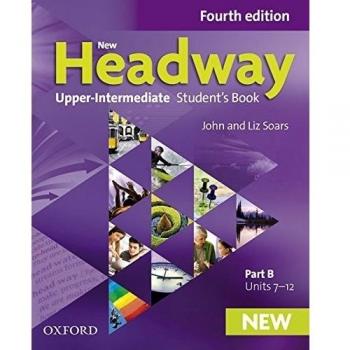 New Headway 4th Edition Upper-Intermediate. Student's Book B: The world's most trusted English course