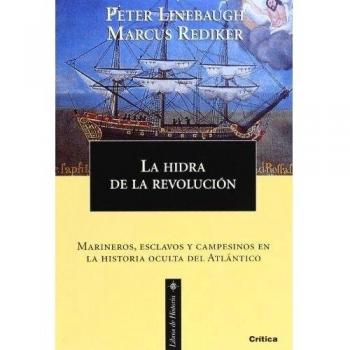 La hidra de la revolución: Marineros, esclavos y campesinos en la historia oculta del Atlántico