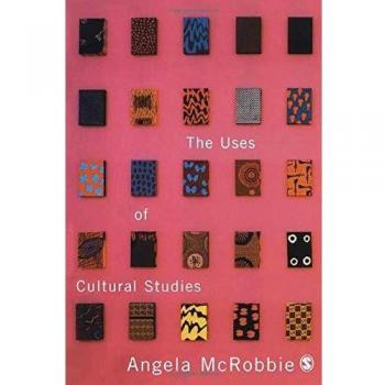 The Uses of Cultural Studies: A Textbook