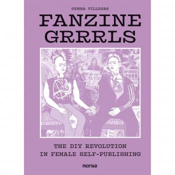 FANZINE GRRRLS The DIY Revolution in Female Self-publishing - GEMMA VILLEGAS