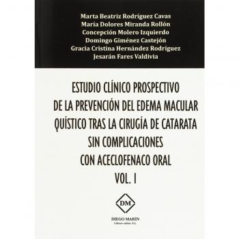ESTUDIO CLINICO PROSPECTIVO DE LA PREVENCION DEL EDEMA MACULAR QUISTICO TRAS LA CIRUGIA DE CATARATA SIN COMPLICACIONES CON ACECLOFENACO ORAL VOL. 1 ... CON ACECLOFENACO ORAL
