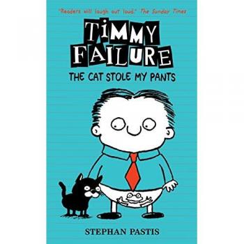 Timmy Failure: The Cat Stole My Pants