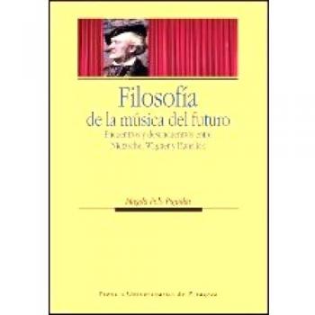 Filosofía de la música del futuro. Encuentros y desencuentros entre Nietzsche, Wagner y Hanslick