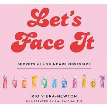 Let's Face It: Secrets of a Skincare Obsessive
