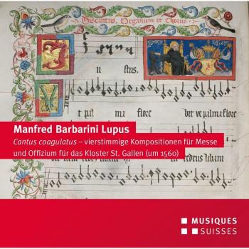 Manfred Barbarini Lupus : Cantus coagulatus, messe et office divin à quatre voix à l'Abbaye de St-Gall. Ordo Virtutum, Morent.