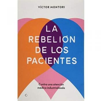 La rebelión de los pacientes: Contra una atención médica industrializada