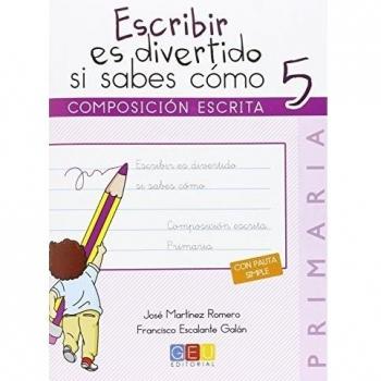 Escribir es divertido si sabes como. Cuaderno 5 / Editorial GEU / 5º Primaria / Mejora la composición escrita / Recomendado como repaso
