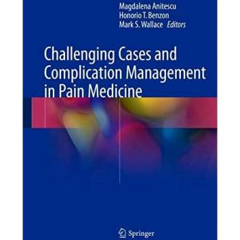 Challenging Cases and Complication Management in Pain Medicine