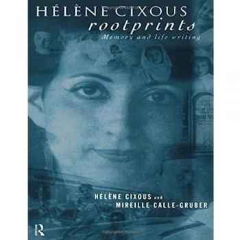 Hélène Cixous, Rootprints: Memory and Life Writing