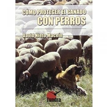 Cómo proteger el ganado con perros - NIETO MACEÍN, DAVID