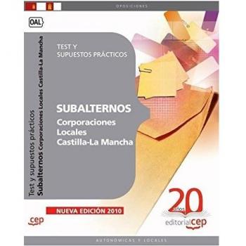 Subalternos Corporaciones Locales Castilla-La Mancha. Test y supuestos prácticos