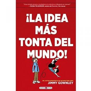 ¡La idea más tonta del mundo!: Una historia divertidísima para amantes de las novelas gráficas
