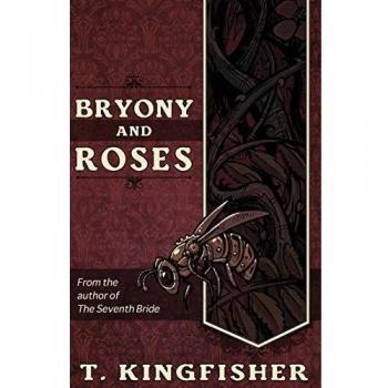 Bryony and Roses: A Fantasy Novel by T. Kingfisher