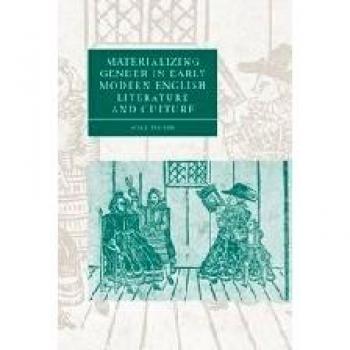 Materializando el Género en la Literatura y Cultura Inglesa de la Temprana Modernidad (Estudios de Cambridge en Literatura y Cultura del Renacimiento, Volumen 52)