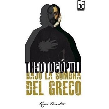 Theotocópuli. Bajo la sombra del Greco: 306 - Huertas Gómez, Rosa Mª