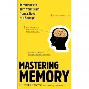 Mastering Memory: Techniques to Turn Your Brain from a Sieve to a Sponge