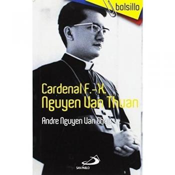 Cardenal F.-X. Nguyen Van Thuan: Prisionero político, profeta de la paz