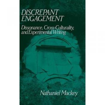 Compromiso Discrepante: Dissonancia, Interculturalidad y Escritura Experimental (Estudios de Cambridge en Literatura y Cultura Americana, Volumen 71)